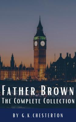Father Brown Complete Murder and Mysteries - G. K. Chesterton 