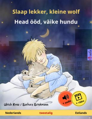 Slaap lekker, kleine wolf – Head ööd, väike hundu (Nederlands – Estlands) - Ulrich Renz Sefa prentenboeken in twee talen