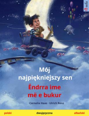 Mój najpiękniejszy sen – Ëndrra ime më e bukur (polski – albański) - Cornelia Haas Sefa Picture Books in two languages