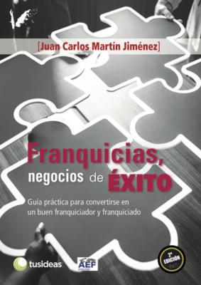 Franquicias, negocios de ÉXITO - Juan Carlos Martín Jiménez 