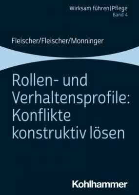 Rollen- und Verhaltensprofile: Konflikte konstruktiv lösen - Werner Fleischer 