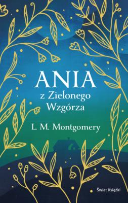 Ania z Zielonego Wzgórza (ekskluzywna edycja) - L. M. Montgomery 