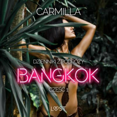 Dzienniki z podróży cz.1: Bangkok – opowiadanie erotyczne - Carmilla Dzienniki z podróży