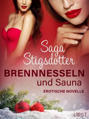 Brennnesseln und Sauna - Erotische Novelle - Saga Stigsdotter LUST
