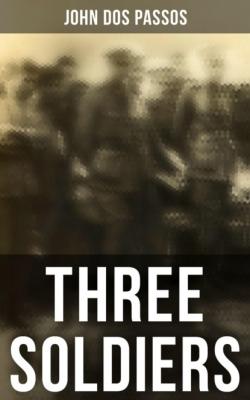 Three Soldiers - John Dos Passos 
