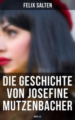 Die Geschichte von Josefine Mutzenbacher (Buch 1&2) - Felix Salten 