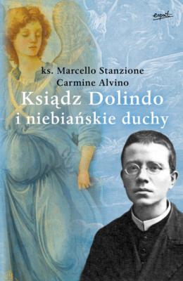 Ksiądz Dolindo i niebiańskie duchy - ks. Marcello Stanzione 