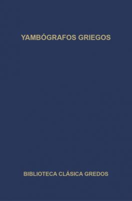 Yambógrafos griegos - Varios autores Biblioteca Clásica Gredos