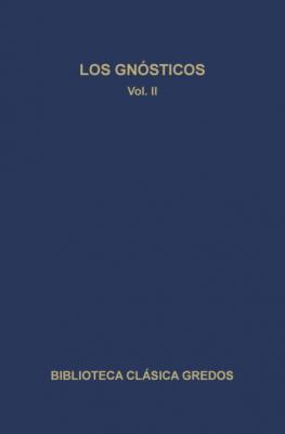 Los gnósticos II - Varios autores Biblioteca Clásica Gredos