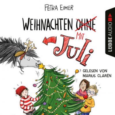 Weihnachten mit Juli - Juli-Reihe, Teil 2 (Ungekürzt) - Petra Eimer 