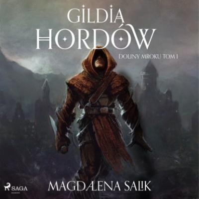 Gildia Hordów - Magdalena Salik Doliny Mroku