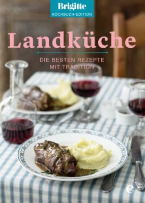 Brigitte Kochbuch-Edition: Landküche - Brigitte Kochbuch-Edition 