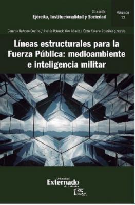 Líneas estructurales para la fuerza pública: medio ambiente e inteligencia militar - Gerardo Barbosa Castillo 
