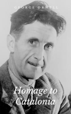 Homage to Catalonia - George Orwell 