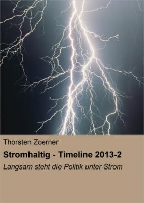 Stromhaltig - Timeline 2013-2 - Thorsten Zoerner 