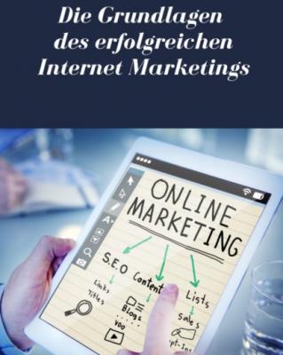 Die Grundlagen des erfolgreichen Internet Marketings - Marc Lindner 