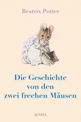 Die Geschichte von den zwei frechen Mäusen - Beatrix Potter 