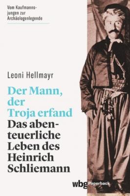Der Mann, der Troja erfand - Leoni Hellmayr 
