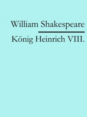 König Heinrich VIII. - William Shakespeare 