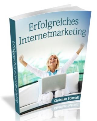 Erfolgreiches Internetmarketing - Christian Schmidt 