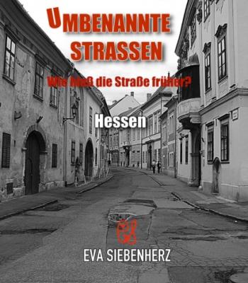 Umbenannte Straßen in Hessen - Eva Siebenherz Umbenannte Straßen in Deutschland