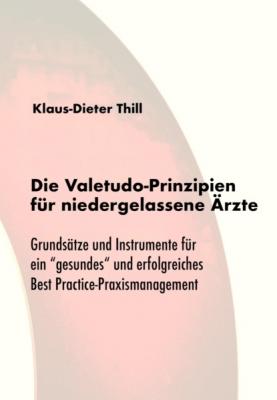 Die Valetudo-Prinzipien für niedergelassene Ärzte - Klaus-Dieter Thill 