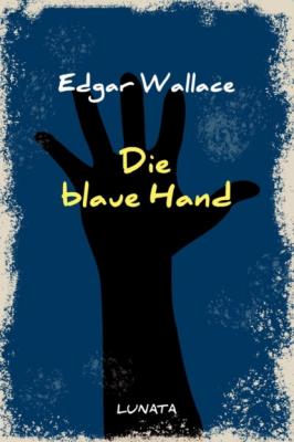 Die blaue Hand - Edgar Wallace 