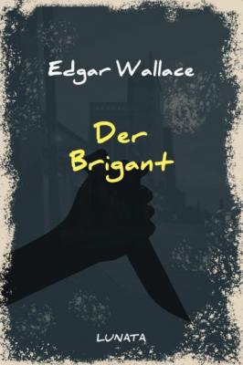 Der Brigant - Edgar Wallace 
