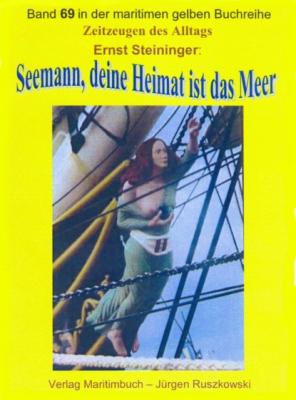 Seemann, deine Heimat ist das Meer – Teil 1 - Ernst Steininger 