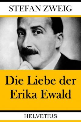 Die Liebe der Erika Ewald - Stefan Zweig 