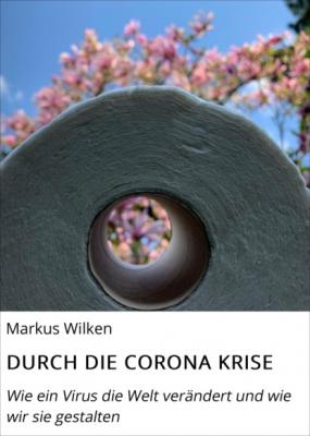 DURCH DIE CORONA KRISE - Markus Wilken 