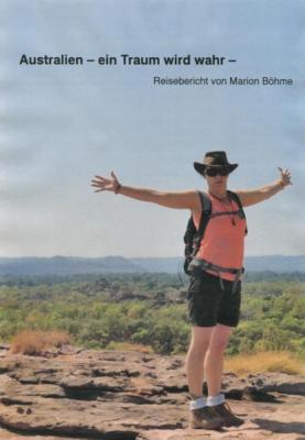 Australien - ein Traum wird wahr - - Marion Böhme 