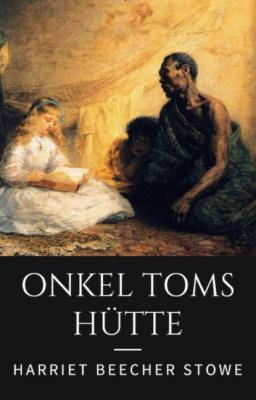 Onkel Toms Hütte - Harriet Beecher Stowe 