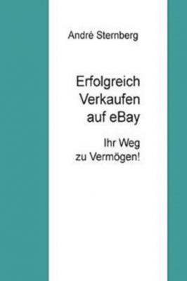 Erfolgreich Verkaufen bei Ebay - André Sternberg 