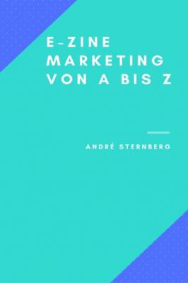 Ezine-Marketing von A bis Z - André Sternberg 