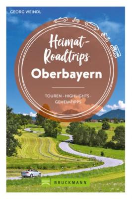 Heimat-Roadtrips Oberbayern - Georg Weindl 