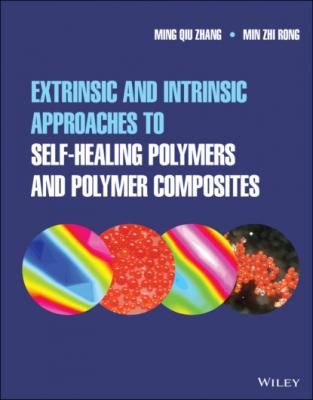Extrinsic and Intrinsic Approaches to Self-Healing Polymers and Polymer Composites - Ming Qiu Zhang 
