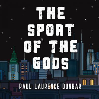 The Sport of the Gods (Unabridged) - Paul Laurence Dunbar 