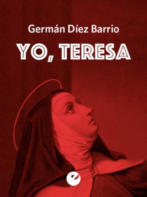 Yo, Teresa - Germán Díez Barrio 