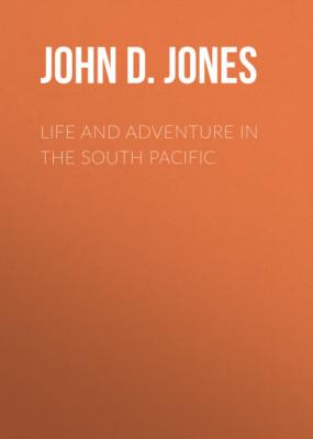 Life and Adventure in the South Pacific - John D. Jones 