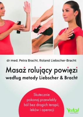 Masaż rolujący powięzi według metody Liebschera & Bracht - Roland Liebscher-Bracht 