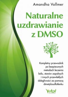 Naturalne uzdrawianie z DMSO - Amandha Vollmer 