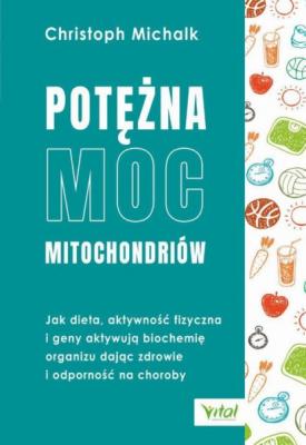 Potężna moc mitochondriów - Christoph Michalk 