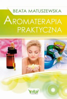 Aromaterapia praktyczna - Beata Matuszewska 