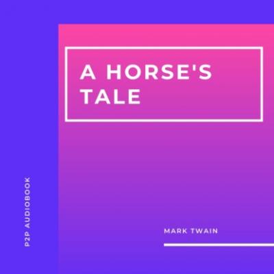 A Horse's Tale (Unabridged) - Mark Twain 
