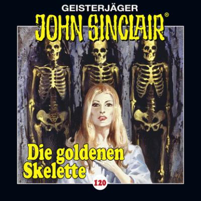 John Sinclair, Folge 120: Die goldenen Skelette. Teil 2 von 4 (Gekürzt) - Jason Dark 