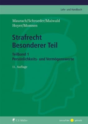 Strafrecht Besonderer Teil. Teilband 1 - Reinhart Maurach C.F. Müller Lehr- und Handbuch