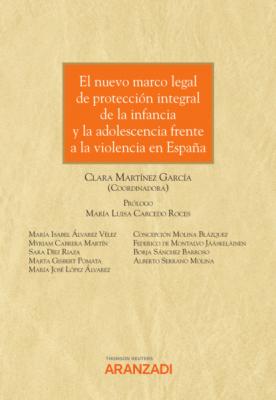 El nuevo marco legal de protección integral de la infancia y la adolescencia frente a la violencia en España - Clara Martínez García Monografía