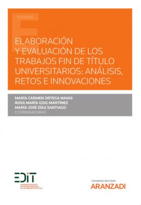 Elaboración y evaluación de los trabajos fin de título universitarios: análisis, retos e innovaciones - Mª José Díaz Santiago Estudios
