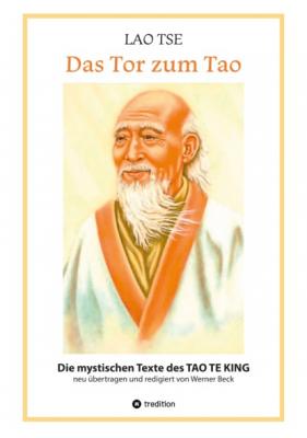 Lao Tse: Das Tor zum Tao - Die mystischen Texte des Tao te King mit Reisebildern des Autors aus fast 20 Jahren Reisen im alten China - Werner Beck 